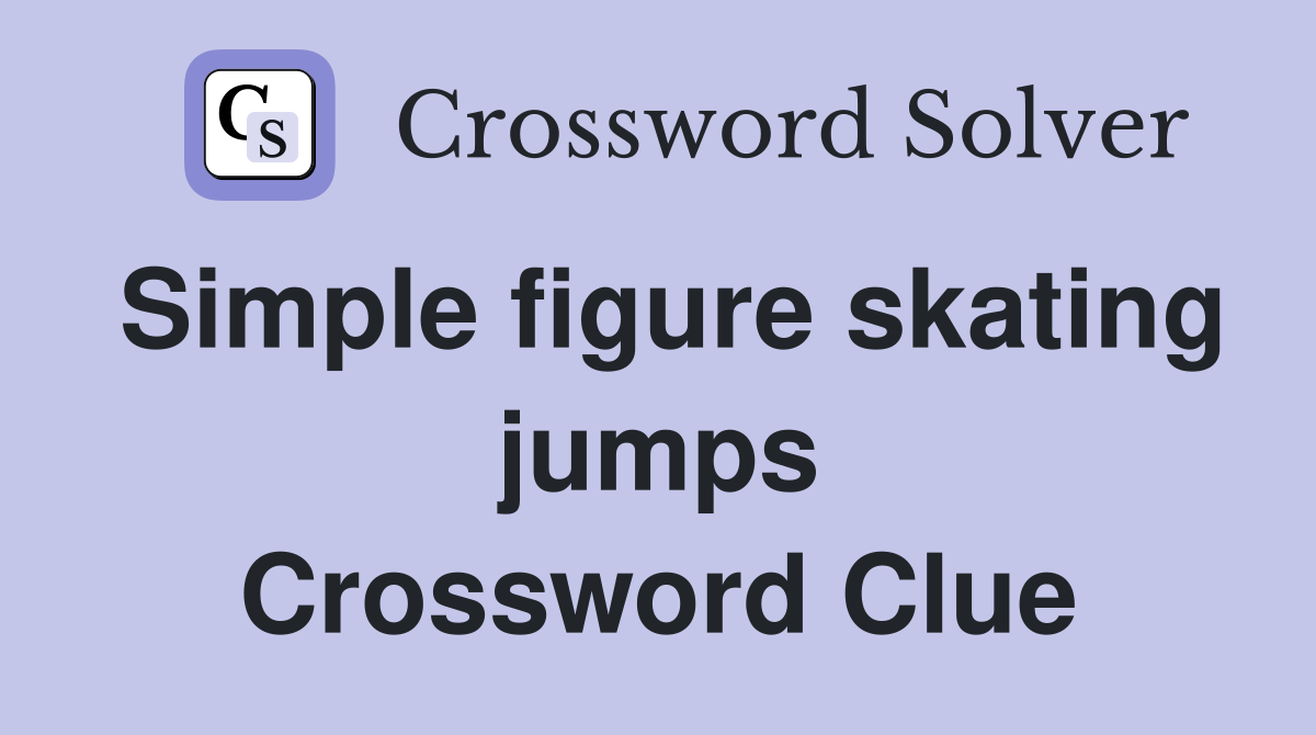 Simple figure skating jumps crossword clue answers crossword solver